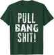 Pull Bang Shit Skeet Trap Clay Shotgun Shooting Distressed T-Shirt - T-Shirt | Forest