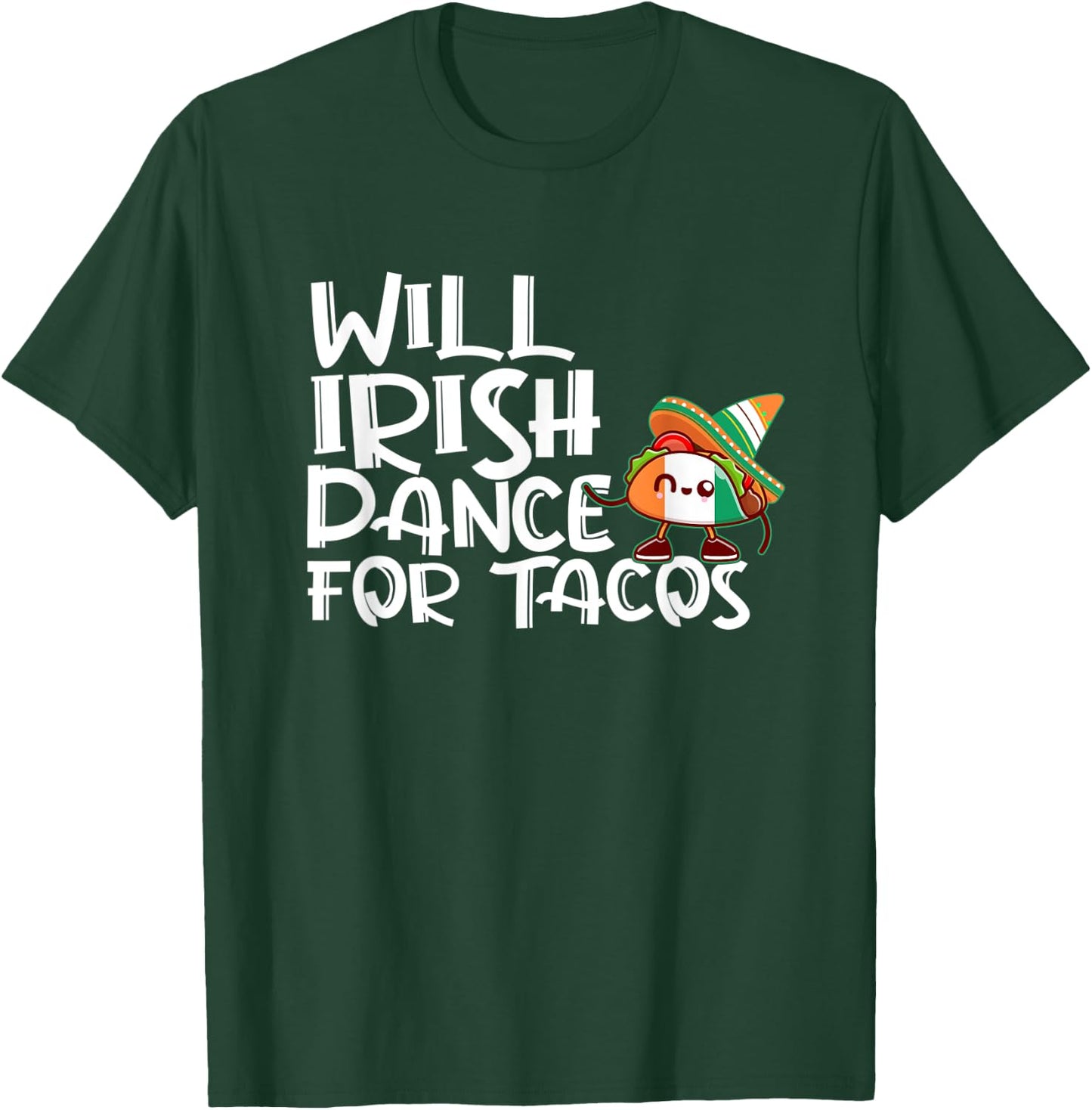 Will Irish Dance For Tacos St Patricks Day Funny Tacos Lover T-Shirt - T-Shirt | Forest