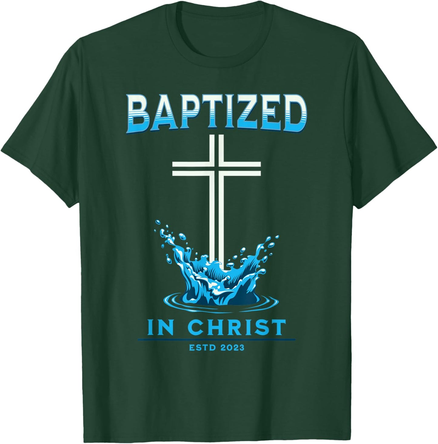 2023 Christian Baptism BAPTIZED-IN-CHRIST Keepsake T-Shirt - T-Shirt | Forest