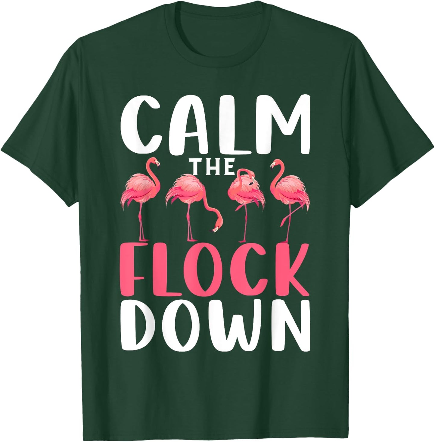 Calm The Flock Down Shirt Adult Flamingo Costume Flamingo T-Shirt - T-Shirt | Forest
