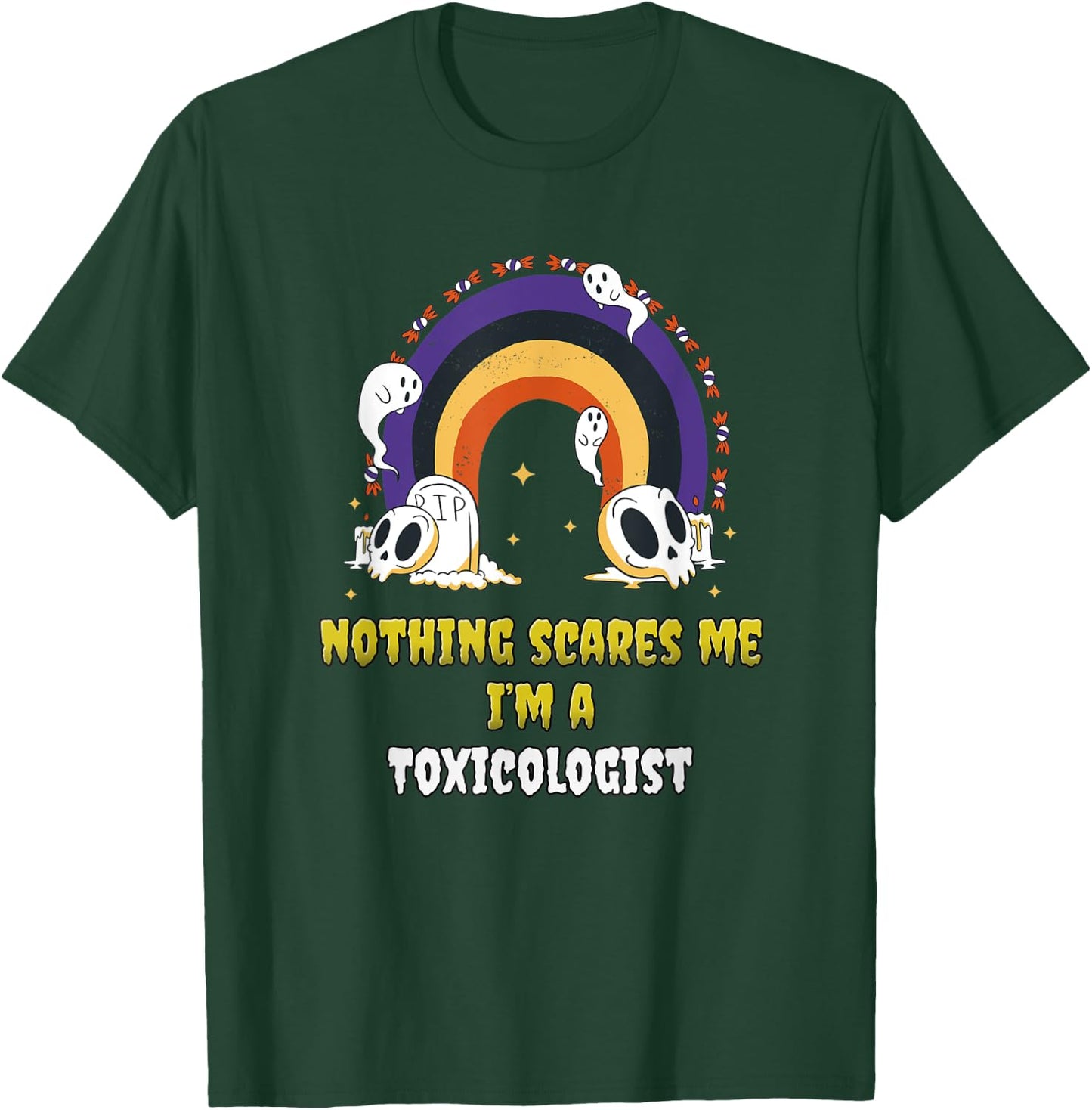 Nothing Scares Me I'm a Toxicologist T-Shirt - T-Shirt | Forest