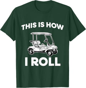 This Is How I Roll Golf Cart T-Shirt - T-Shirt | Forest