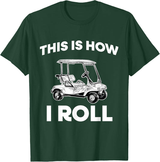 This Is How I Roll Golf Cart T-Shirt - T-Shirt | Forest