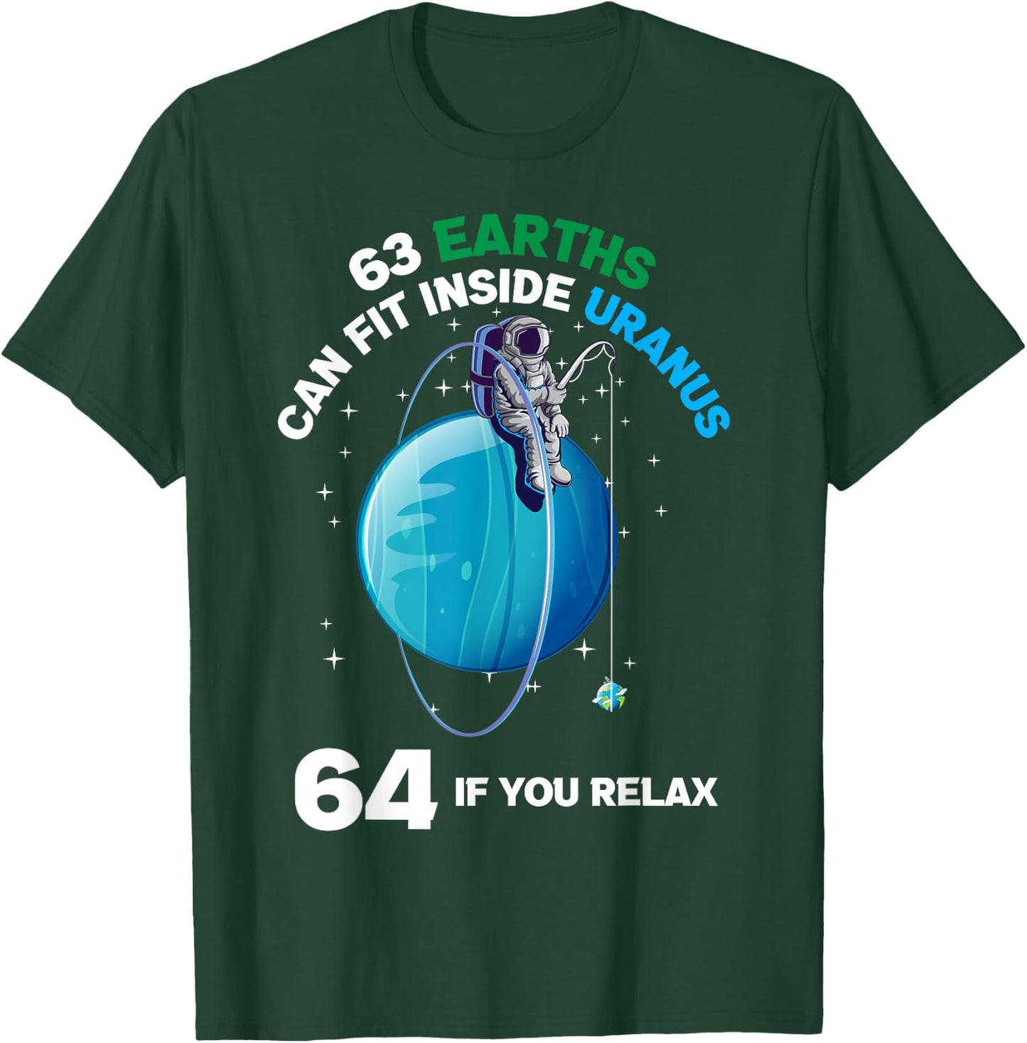 63 Earths Fit Inside Uranus 64 If You Relax Space Science T-Shirt - T-Shirt | Forest