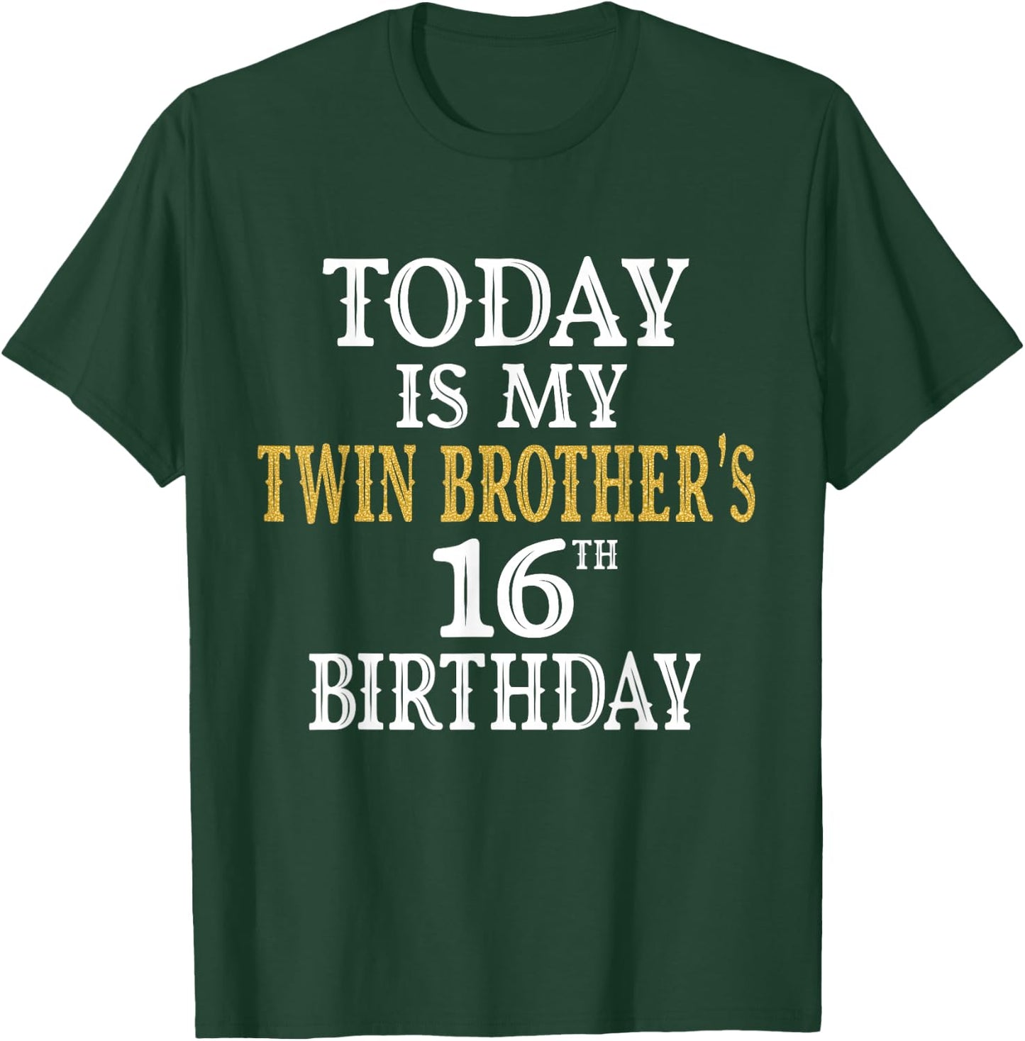 Today Is My Twin Brother's 16th Birthday Party 16 Years Old T-Shirt - T-Shirt | Forest