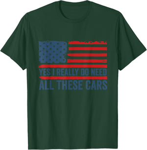 Yes I Really Do Need All These Cars Mechanic American Flag T-Shirt - T-Shirt | Forest