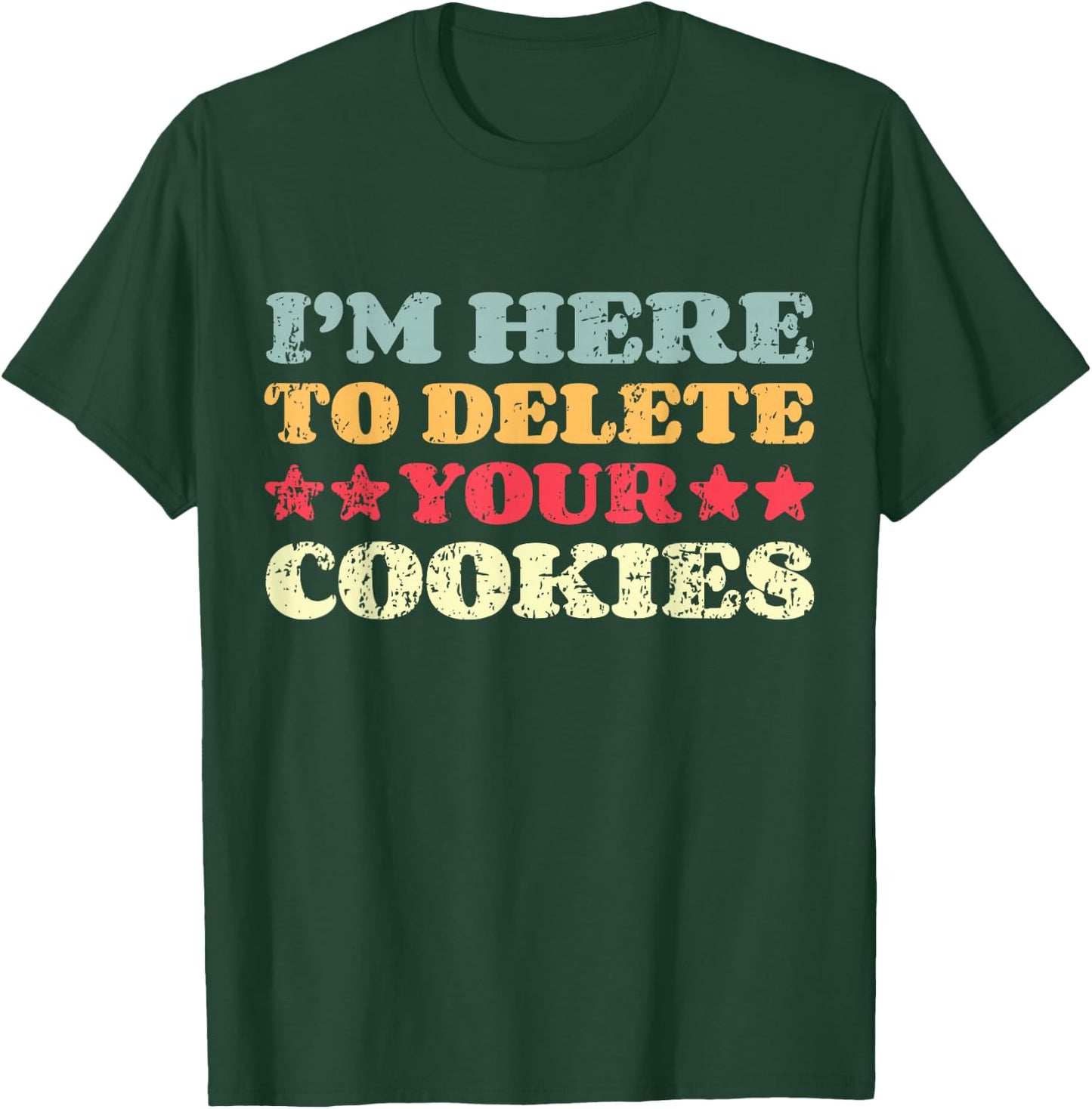 Tech Support Delete Cookies Tech Engineer Computer IT Guy T-Shirt - T-Shirt | Forest