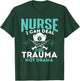 I Can Deal With Trauma Not Drama - Funny Nurse Nursing T-Shirt - T-Shirt | Forest
