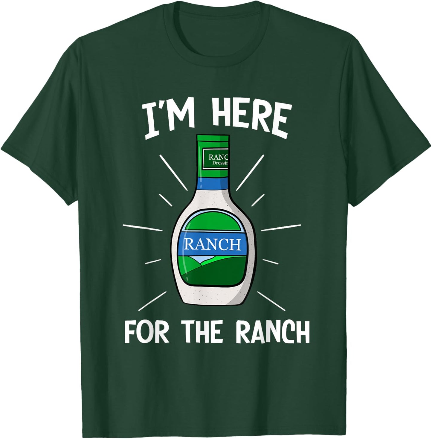 I'm Here For The Ranch Dressing Funny Midwest Dipping Sauce T-Shirt - T-Shirt | Forest