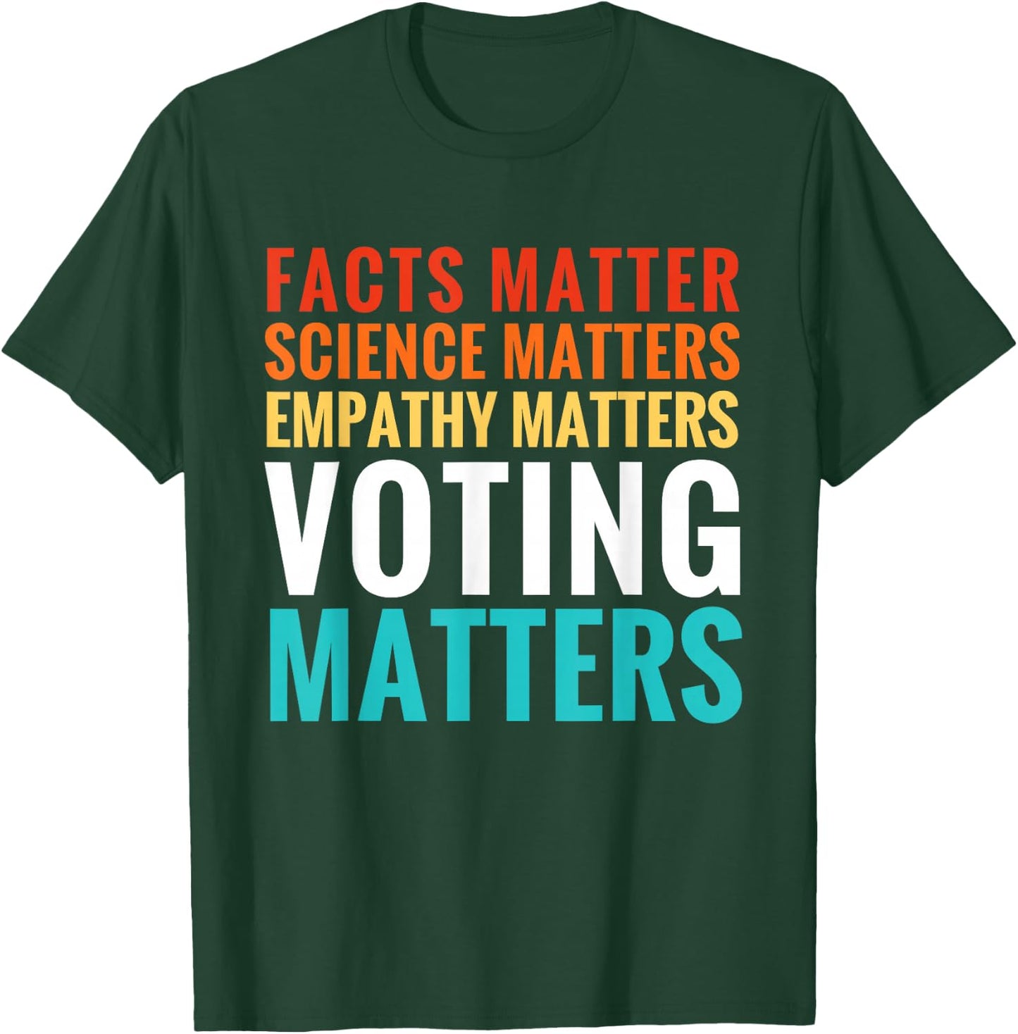 Facts Matter Science Matters Voting Matters Liberal Democrat T-Shirt - T-Shirt | Forest