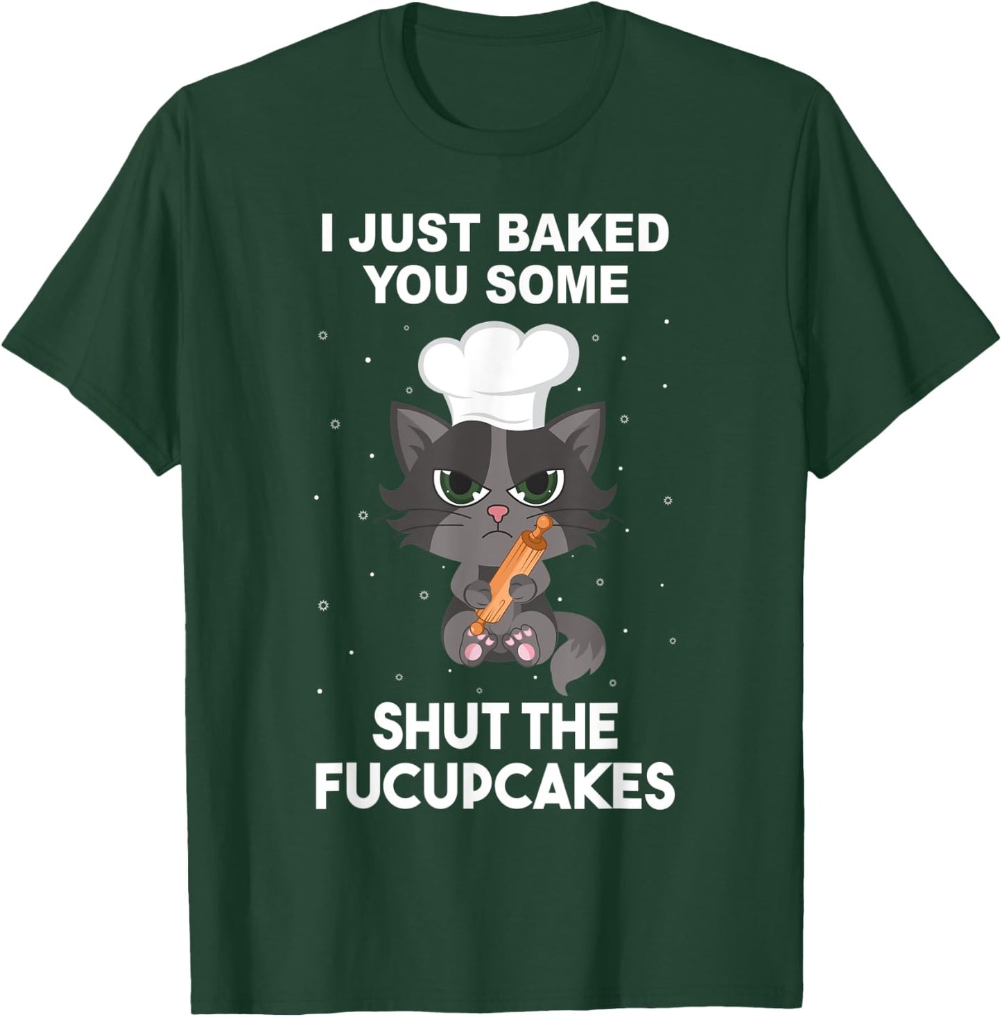 Baking Baker Cat I just baked you some shut the fucupcakes Women T-Shirt - T-Shirt | Forest