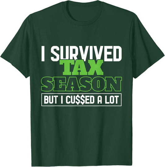 I Survived Tax Season Accountant Accounting Office Tax Day T-Shirt - T-Shirt | Forest