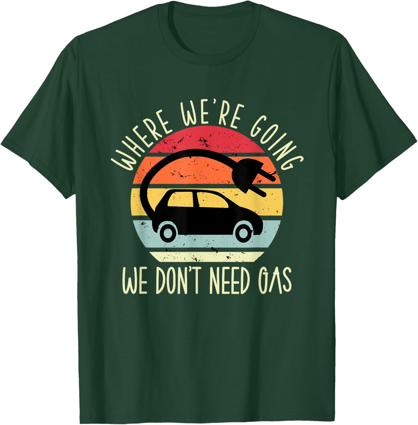 Where we're going we don't need gas funny electric car T-Shirt - T-Shirt | Forest