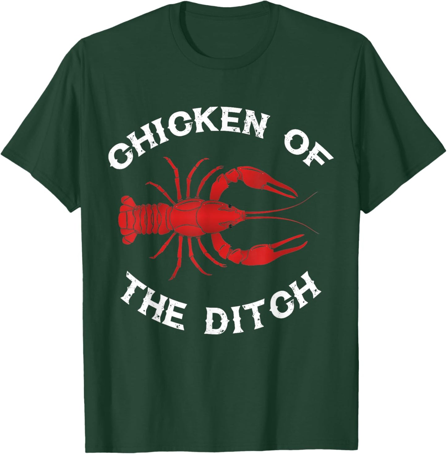 Chicken Of The Ditch Crawfish Lovers T-Shirt - T-Shirt | Forest