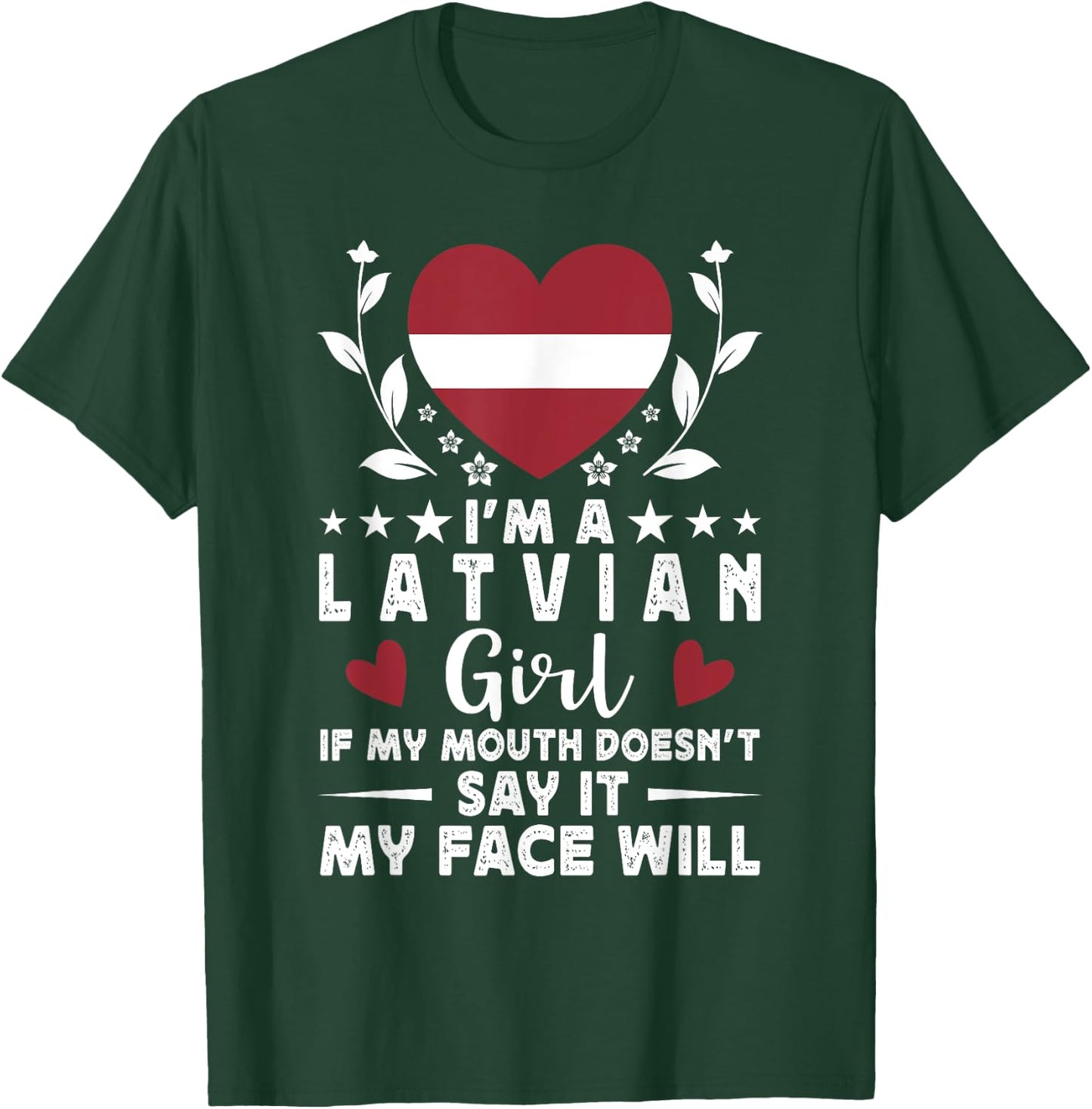 I'm a Latvian Girl Latvian Face Latvia Flag T-Shirt - T-Shirt | Forest
