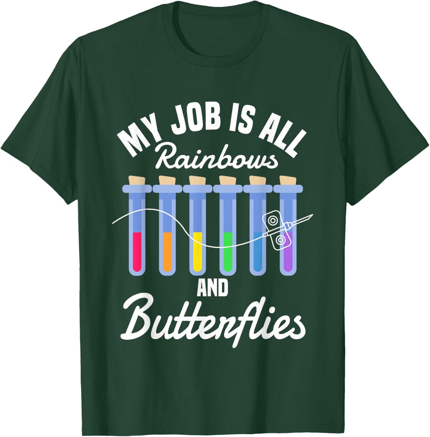 My Job Is All Rainbows And Butterflies Lab Phlebotomist T-Shirt - T-Shirt | Forest