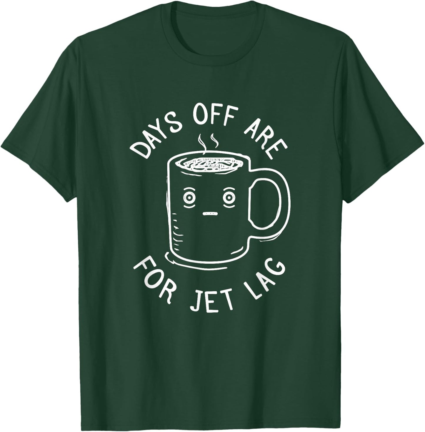 Jet Lag - Funny Always Flying Quote T-Shirt - T-Shirt | Forest
