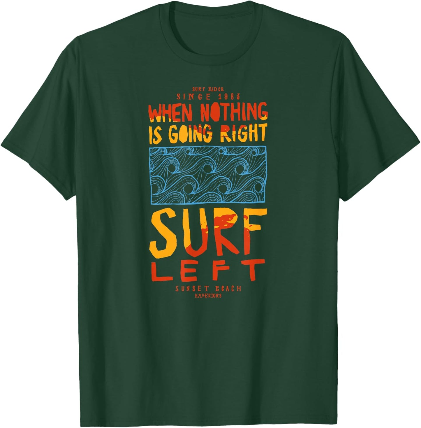 When Nothing Is Going Right - Surf left. Surfing waves . T-Shirt - T-Shirt | Forest