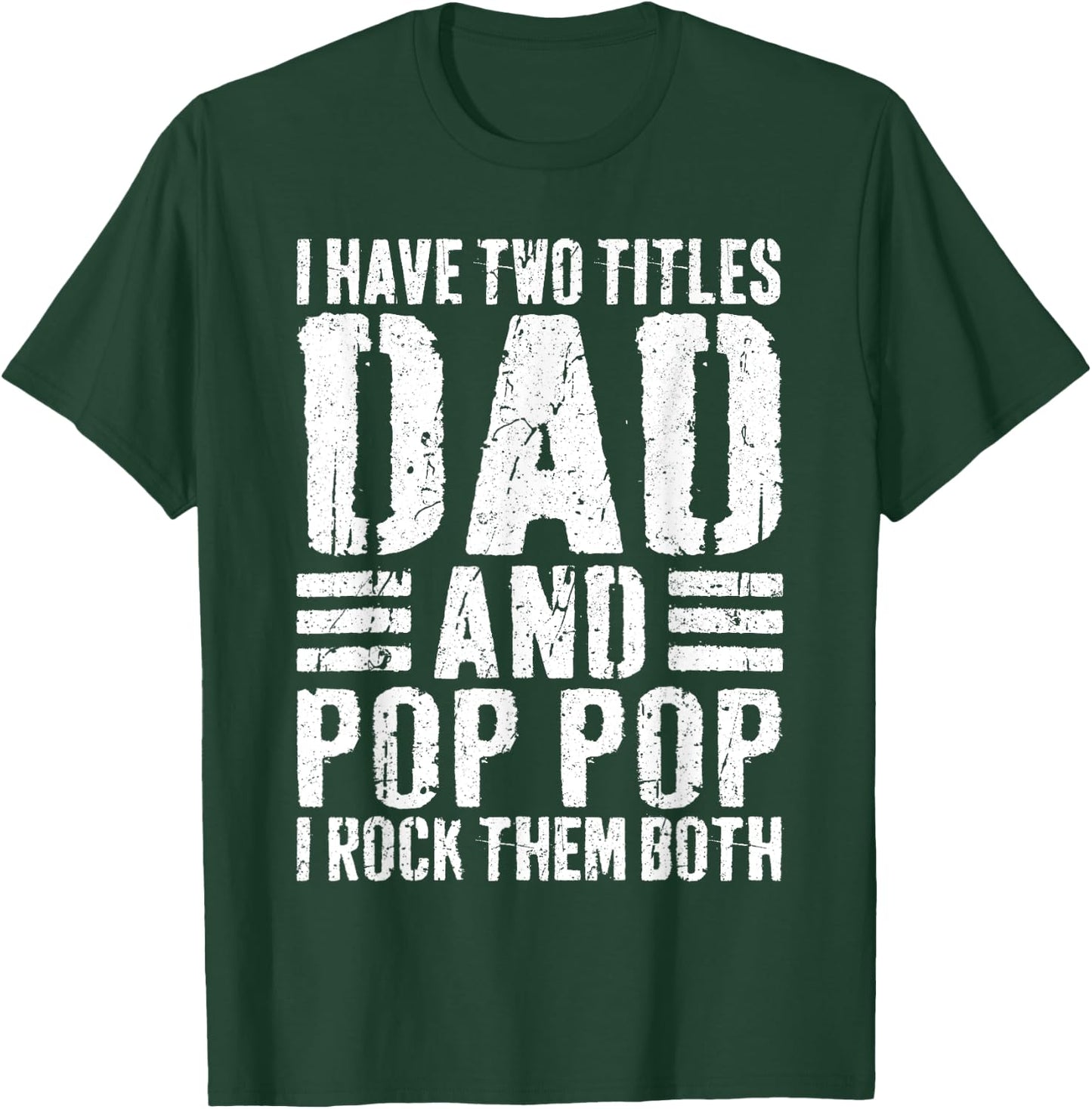 I Have Two Titles Dad And Pop Pop I Rock Them Both Shirt Men T-Shirt - T-Shirt | Forest