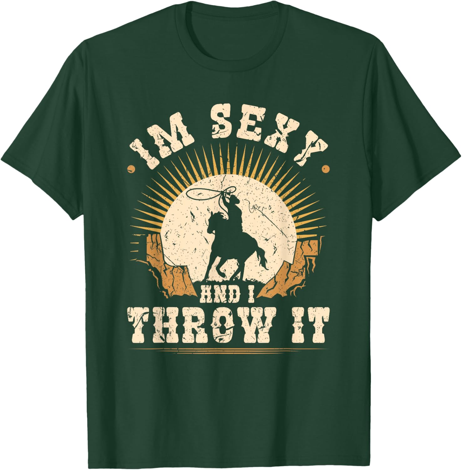 Team Roping Im Sexy And I Throw It Cowboy Rodeo Calf Roping T-Shirt - T-Shirt | Forest