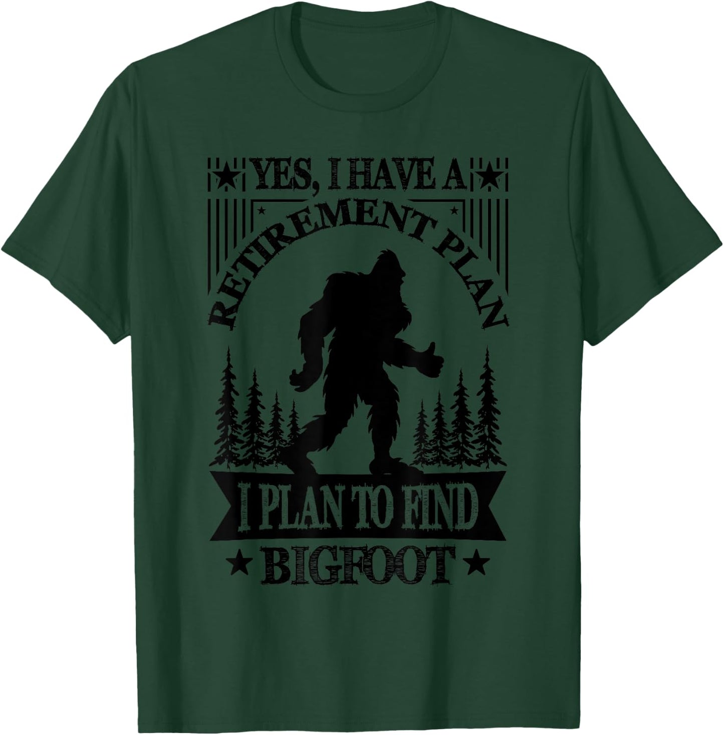 Bigfoot Retirement Plan Saying Funny Sasquatch Silhouette T-Shirt - T-Shirt | Forest