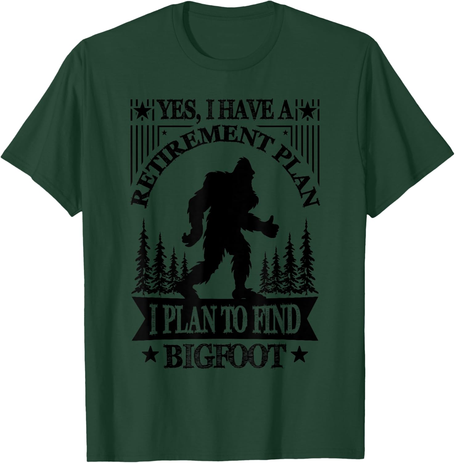 Bigfoot Retirement Plan Saying Funny Sasquatch Silhouette T-Shirt - T-Shirt | Forest