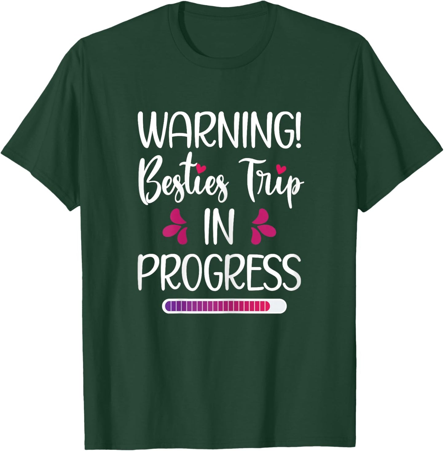 Besties Trip In Progress Best Friend Vacation Travel Girls T-Shirt - T-Shirt | Forest