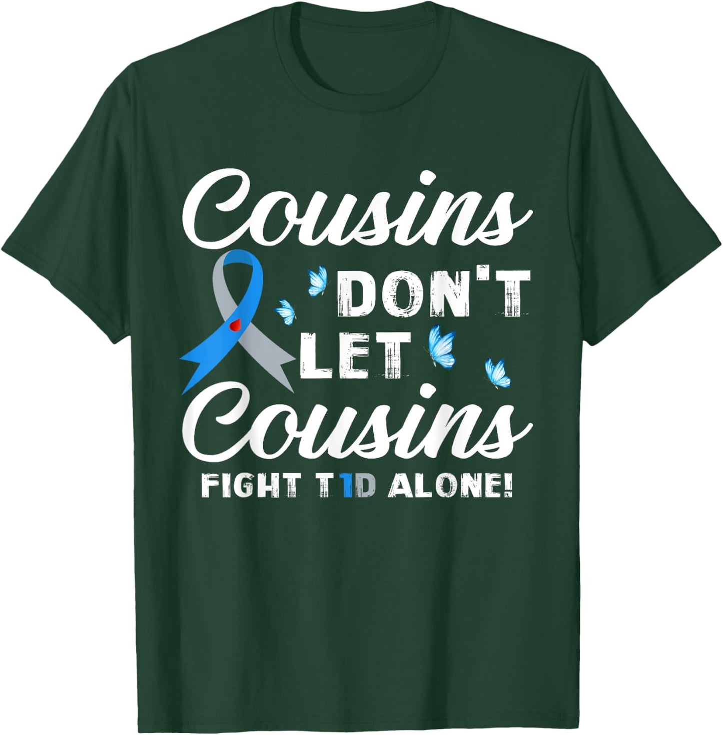 Cousins Don't Let Cousins Fight T1D Alone Diabetes Awareness T-Shirt - T-Shirt | Forest