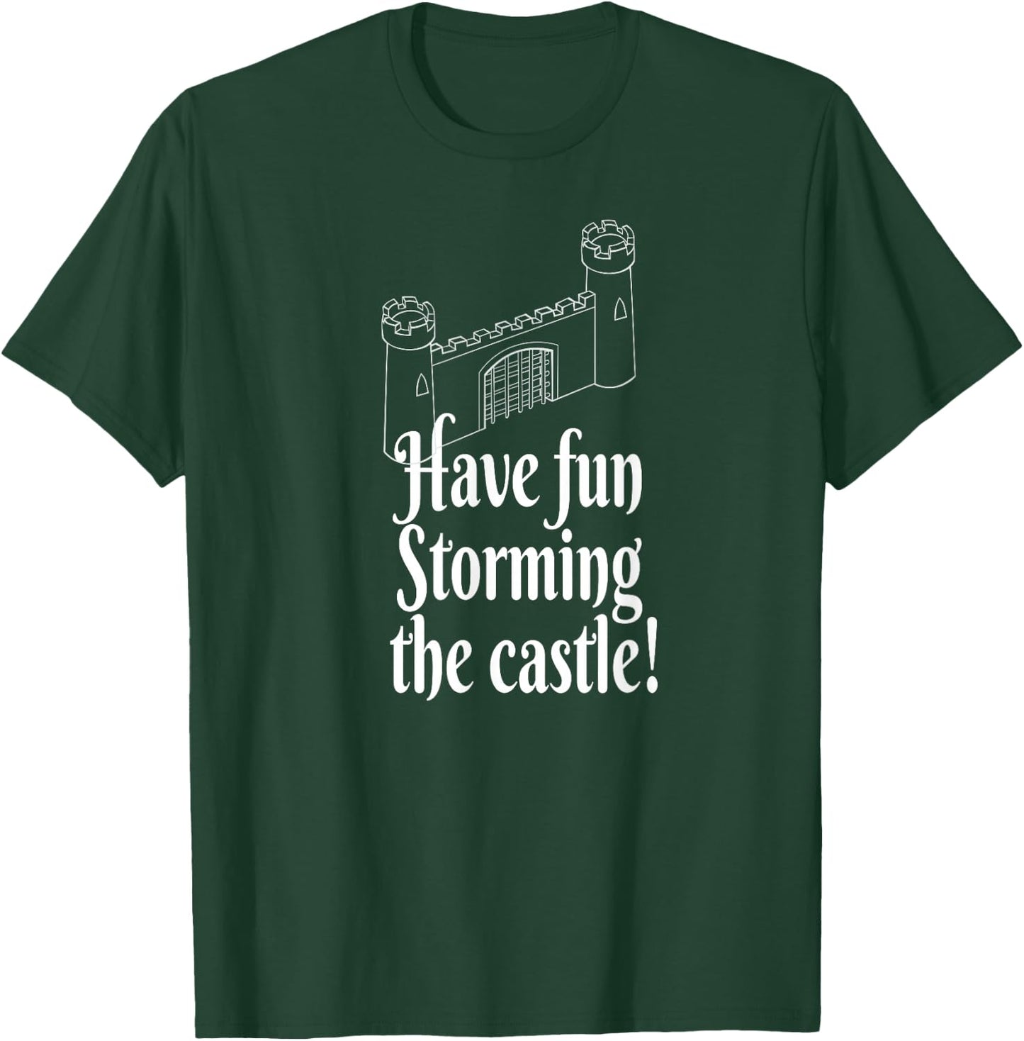 Have Fun Storming the Castle! T-Shirt - T-Shirt | Forest
