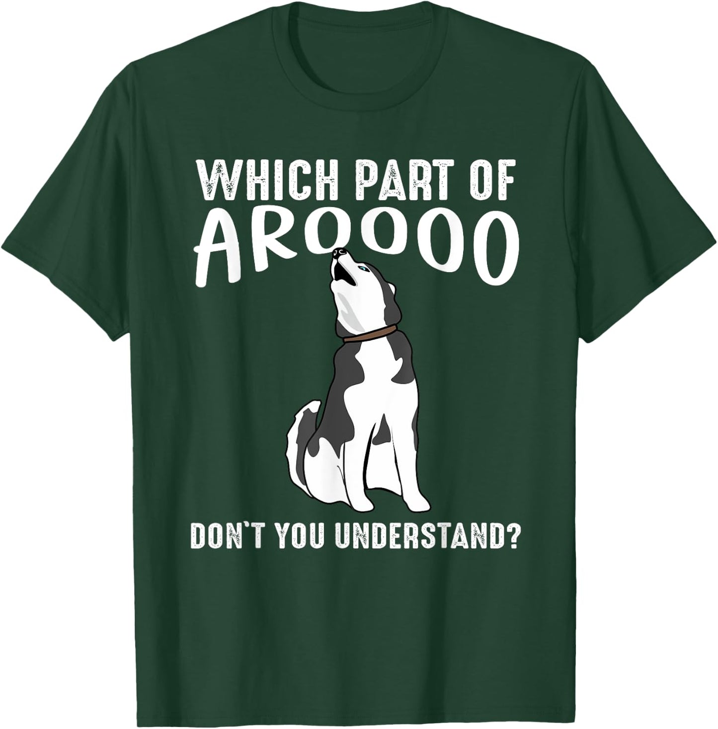 Which Part Of Aroooo Don't You Understand Siberian Husky Dog T-Shirt - T-Shirt | Forest