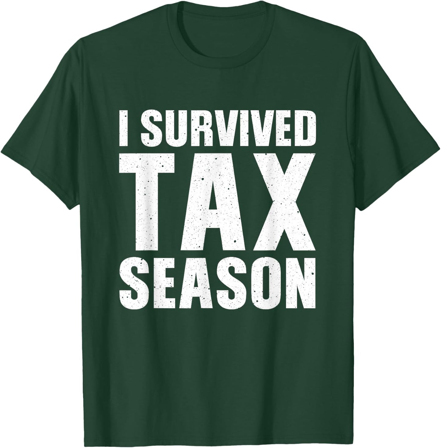 Funny I Survived Tax Season Accounting Accountant Men Women T-Shirt - T-Shirt | Forest