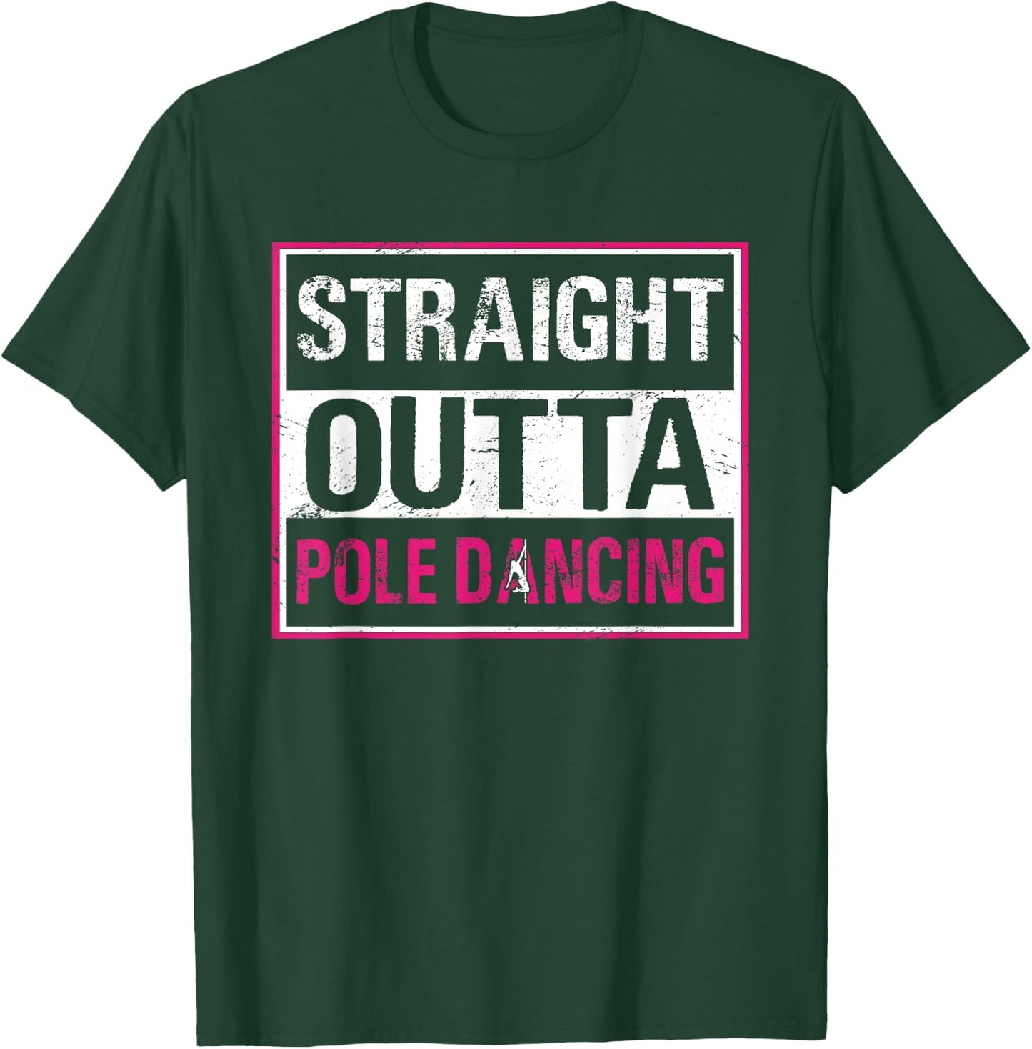 Straight Outta Pole Dancing Fitness Exercise Workout T-Shirt - T-Shirt | Forest
