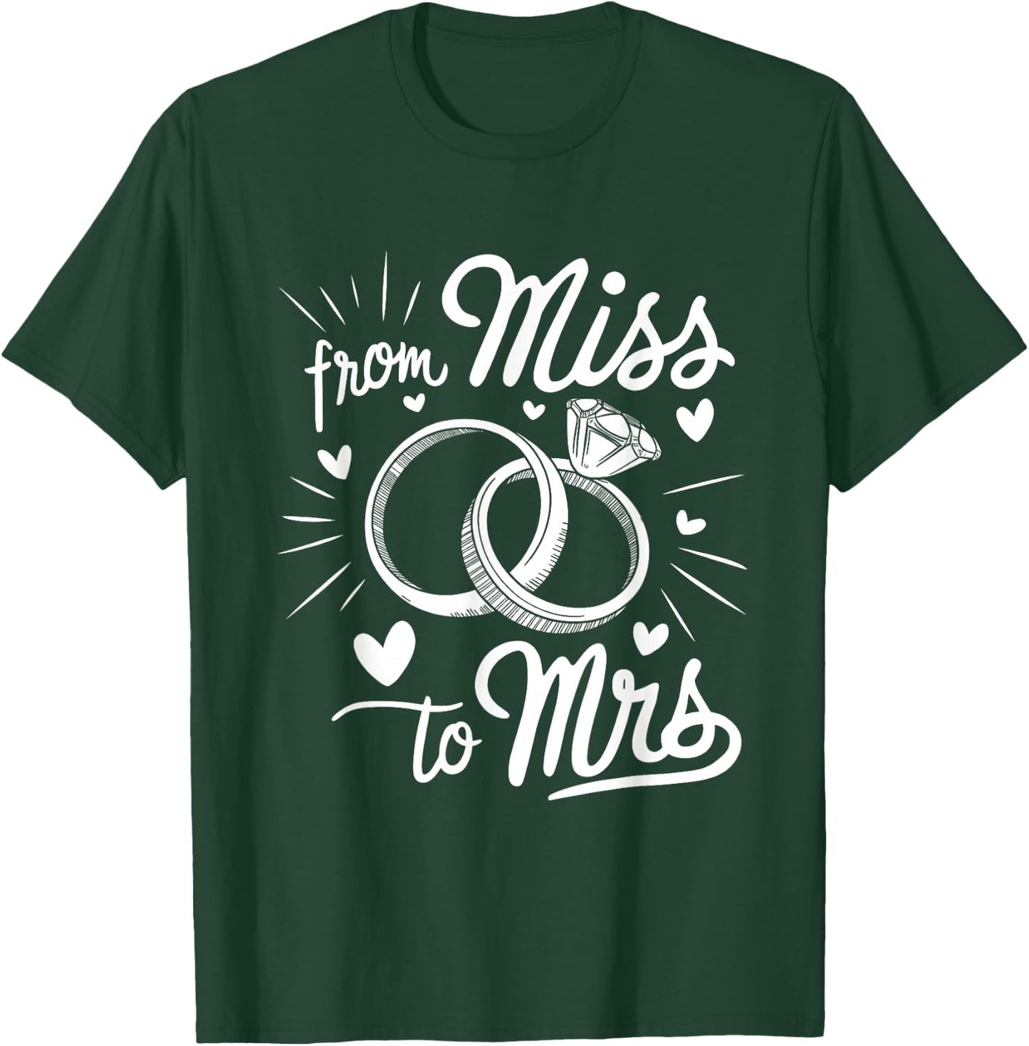 from Miss to Mrs Engagement Ring Bridal Shower Bachelorette T-Shirt - T-Shirt | Forest