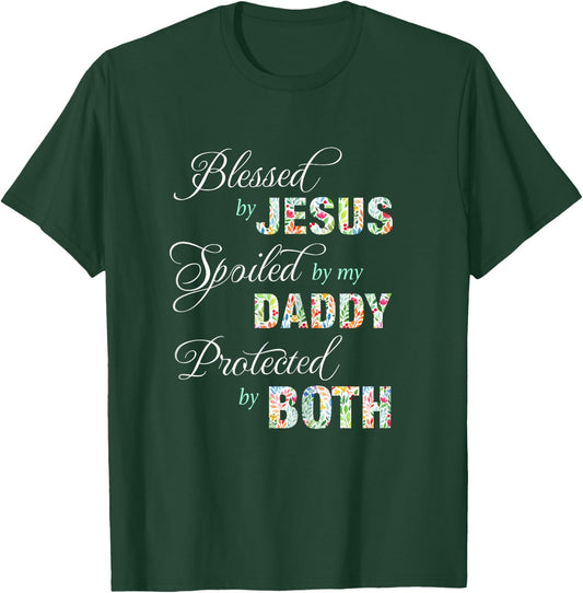 Blessed By Jesus Spoiled By My Daddy Protected Both Gift T-Shirt - T-Shirt | Forest