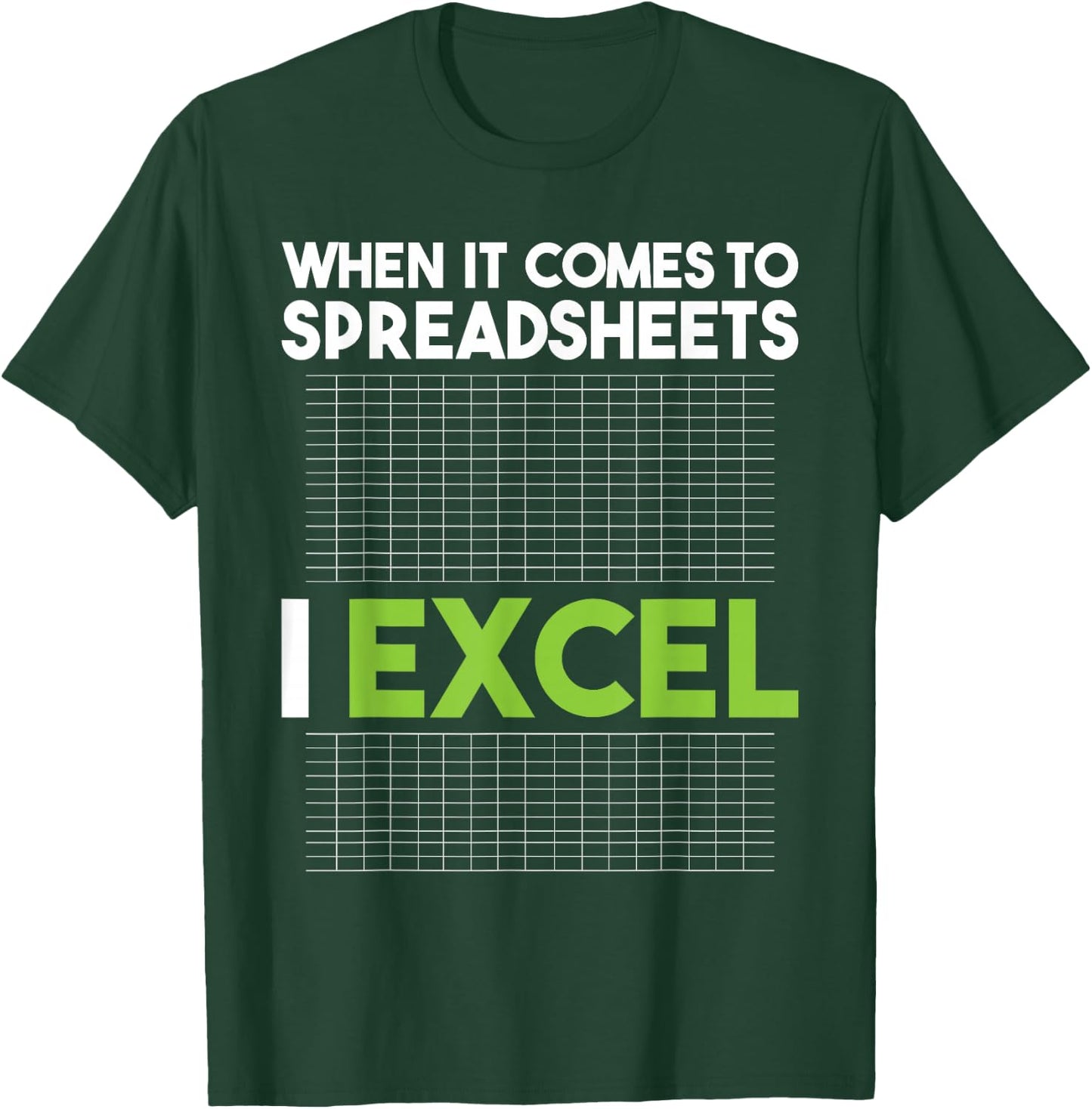 When It Comes To Spreadsheets I Excel - Accounting Auditing T-Shirt - T-Shirt | Forest