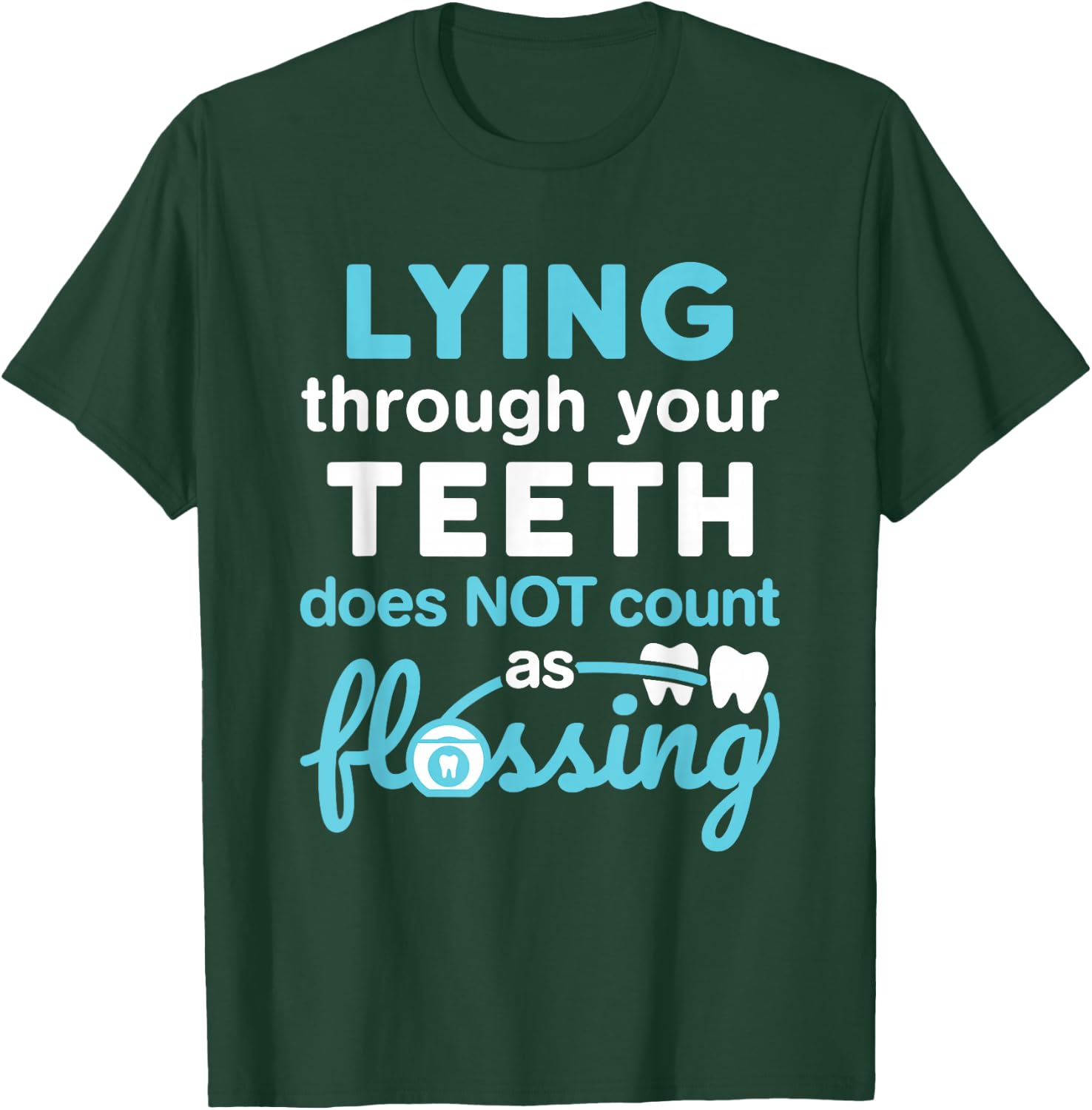 Lying Through Your Teeth Does Not Count as Flossing RDH T-Shirt - T-Shirt | Forest