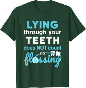 Lying Through Your Teeth Does Not Count as Flossing RDH T-Shirt - T-Shirt | Forest