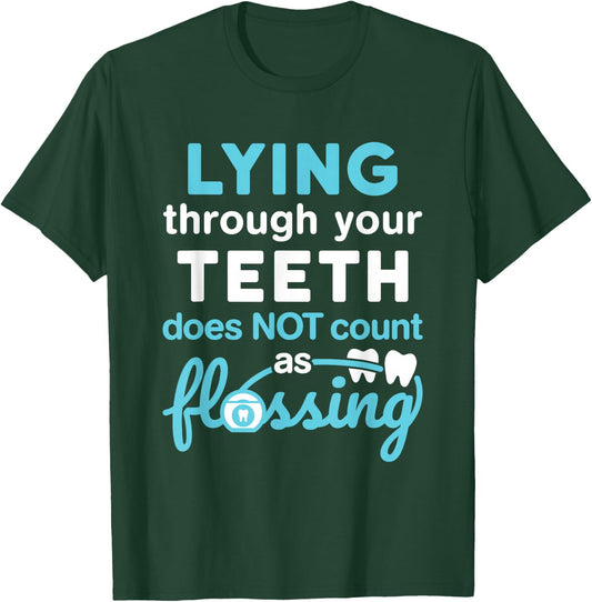 Lying Through Your Teeth Does Not Count as Flossing RDH T-Shirt - T-Shirt | Forest