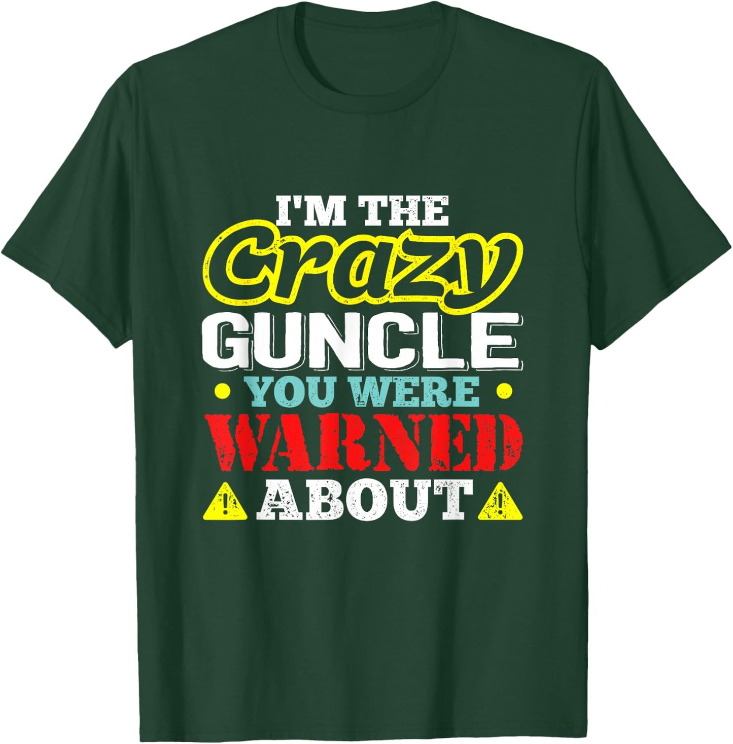 I'm The Crazy Guncle You Were Warned About T-Shirt - T-Shirt | Forest