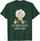 Funny Science Meme "DO YOU EVEN SCIENCE BRO?" Quote T-Shirt - T-Shirt | Forest