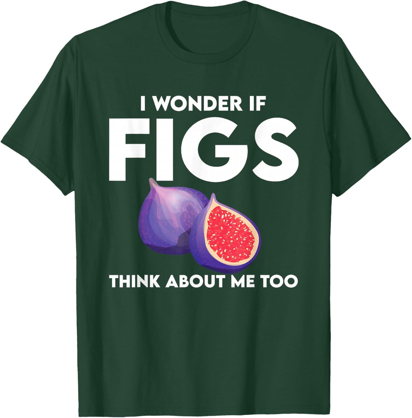 Funny Figs Saying Vegetarian Fig Plant T-Shirt - T-Shirt | Forest