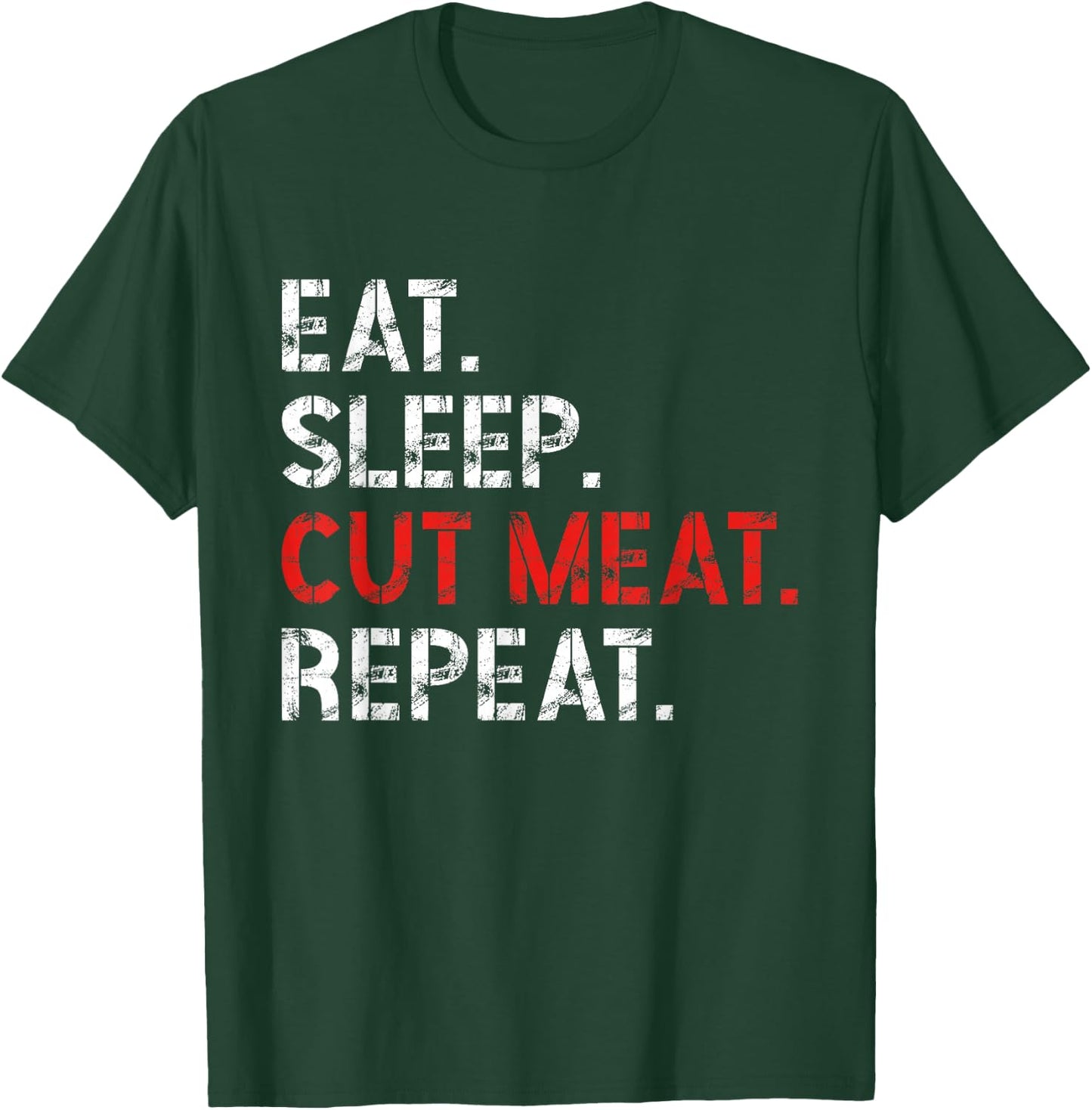 Eat Sleep Cut Meat Repeat Meat Lover Butcher Men T-Shirt - T-Shirt | Forest