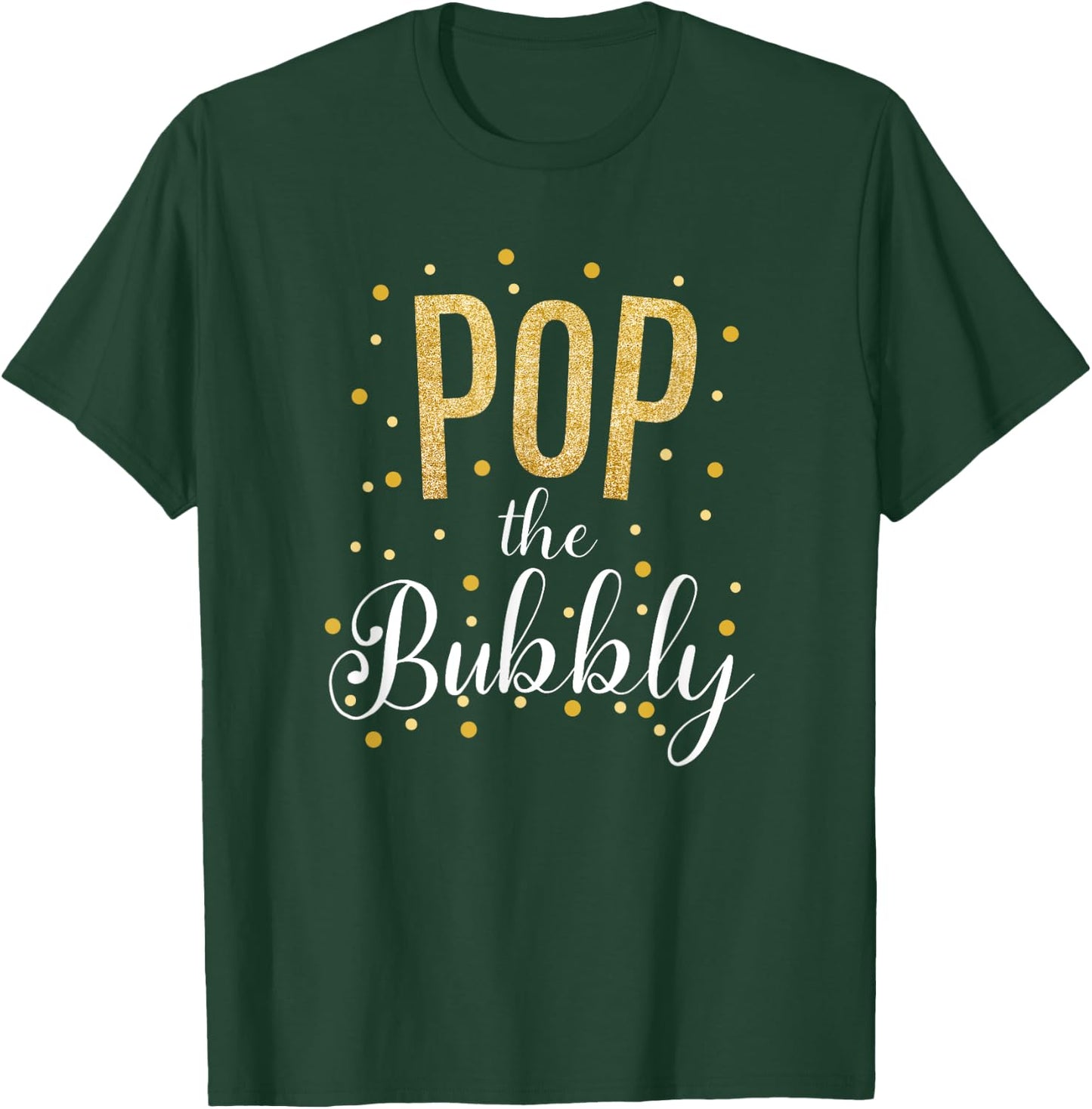 Happy New Years Pop the Bubbly Champagne Holiday Celebration T-Shirt - T-Shirt | Forest