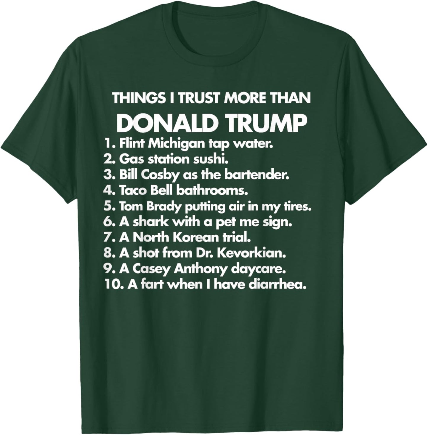 Thing I Trust More Than Donald Trump T-Shirt - T-Shirt | Forest