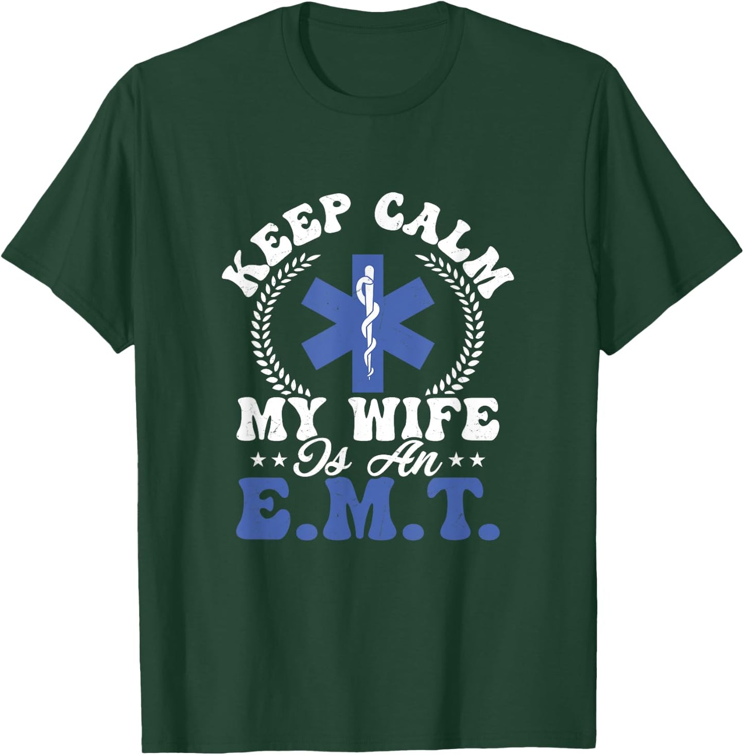 Keep Calm My Wife Is An E.M.T. Paramedic Medical Technician T-Shirt - T-Shirt | Forest