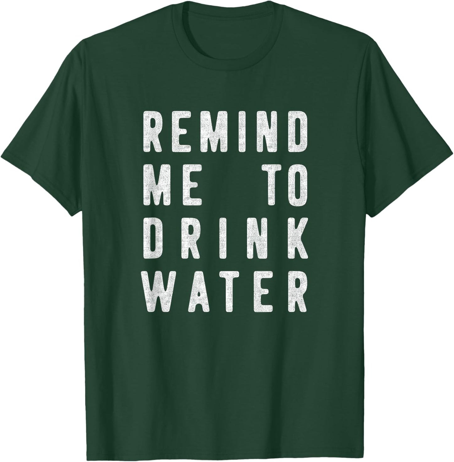 Funny Water Reminder Remind Me To Drink Water T-Shirt - T-Shirt | Forest