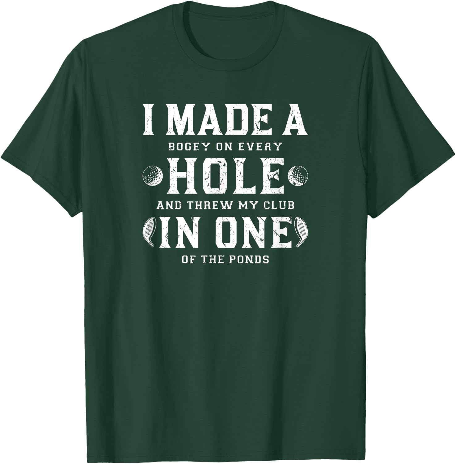 I Made A Hole In One Golf T-Shirt - T-Shirt | Forest
