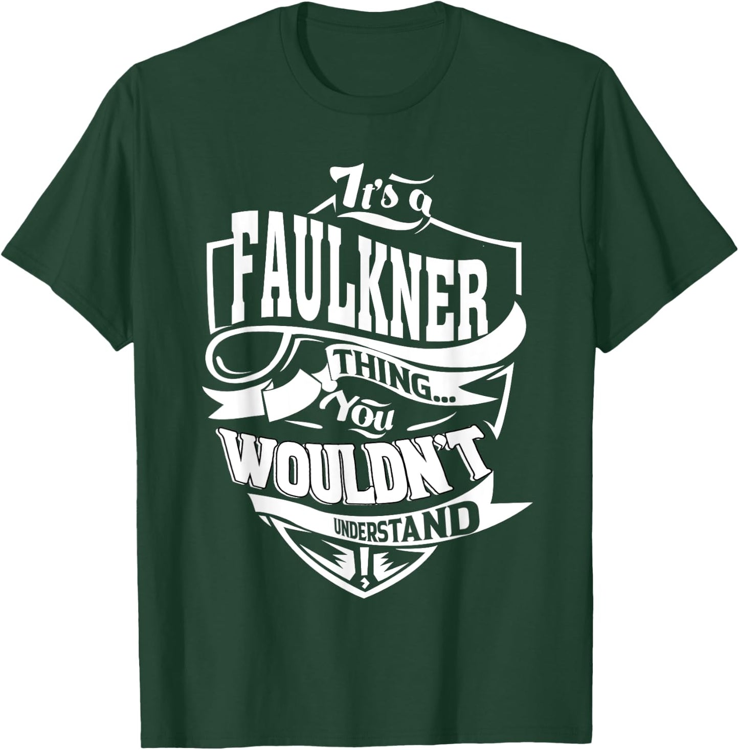 It's a FAULKNER Thing Gifts T-Shirt - T-Shirt | Forest
