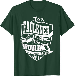 It's a FAULKNER Thing Gifts T-Shirt - T-Shirt | Forest