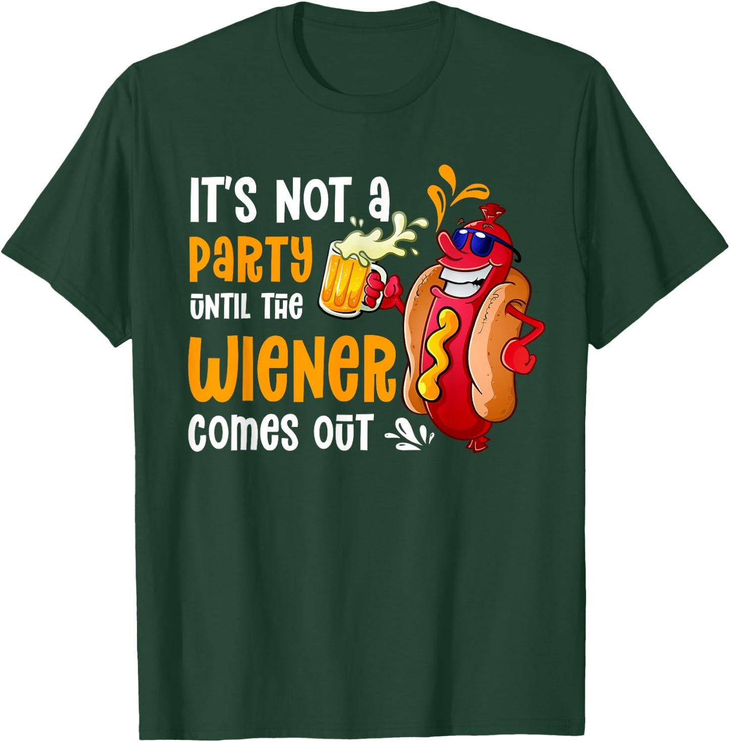 It's Not A Party Until A Weiner Comes Out Drinker Griller T-Shirt - T-Shirt | Forest